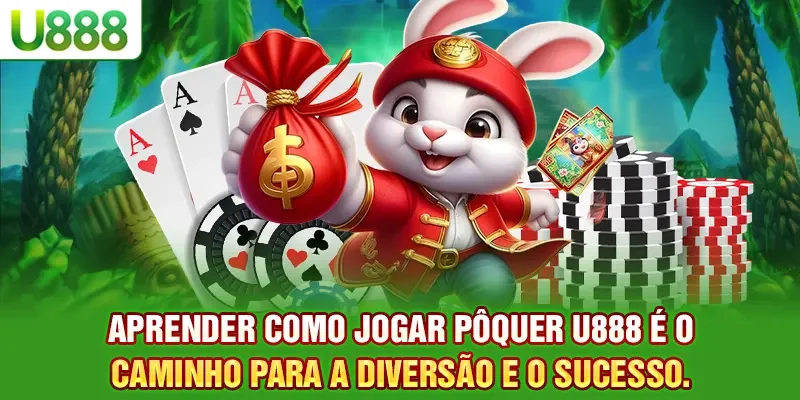 Aprender como jogar pôquer U888 é o caminho para a diversão e o sucesso.