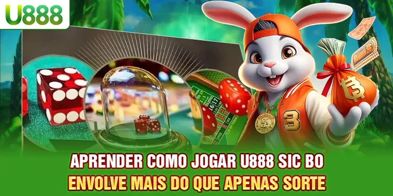 Aprender como jogar U888 Sic Bo envolve mais do que apenas sorte