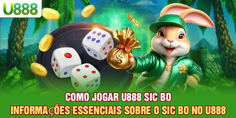 Como jogar U888 Sic Bo - Informações Essenciais Sobre o Sic Bo no U888
