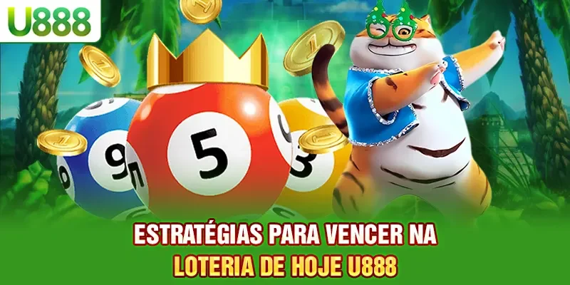 Estratégias para Vencer na Loteria de hoje U888