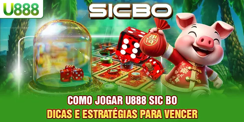 Como Jogar U888 Sic Bo - Dicas e Estratégias para Vencer